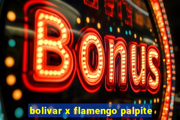 bolivar x flamengo palpite