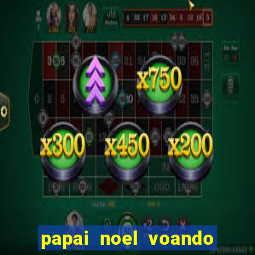 papai noel voando com as renas