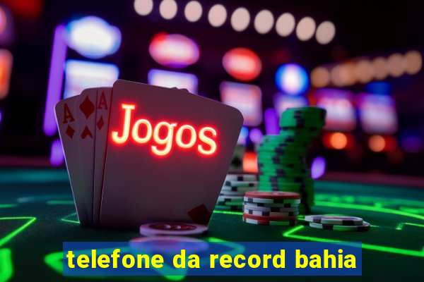 telefone da record bahia