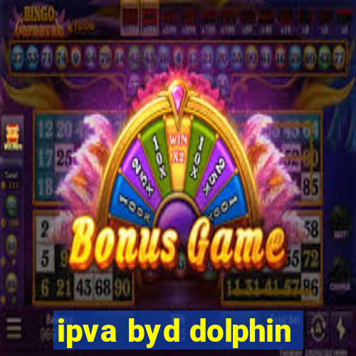 ipva byd dolphin