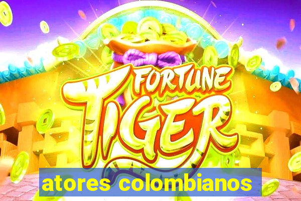 atores colombianos