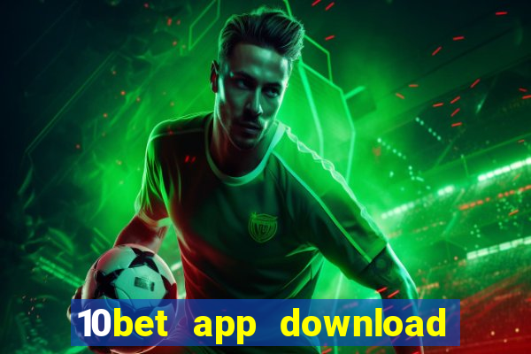 10bet app download for android