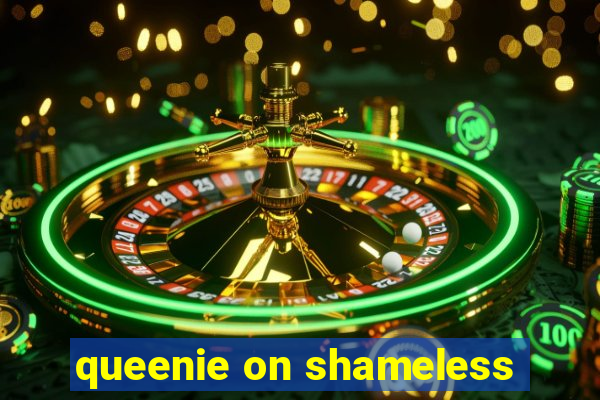 queenie on shameless