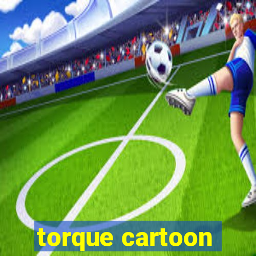 torque cartoon