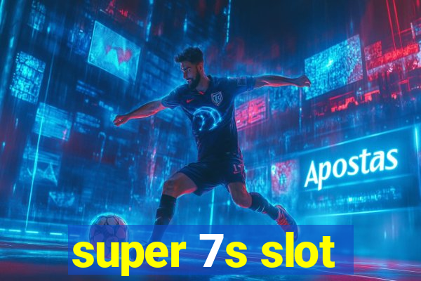 super 7s slot