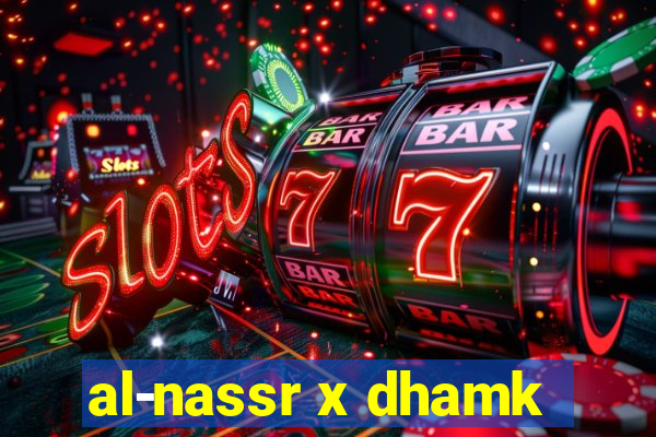 al-nassr x dhamk