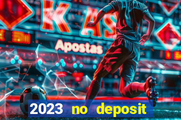 2023 no deposit casino bonus codes