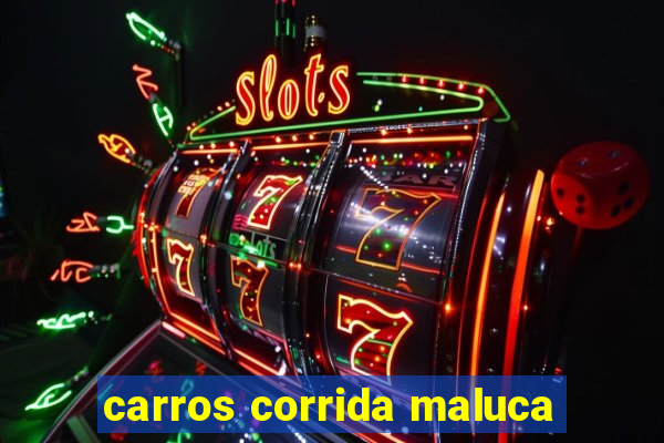 carros corrida maluca