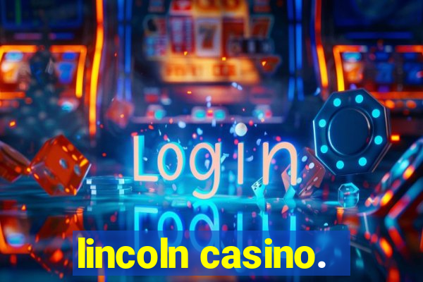 lincoln casino.