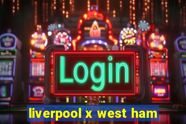 liverpool x west ham