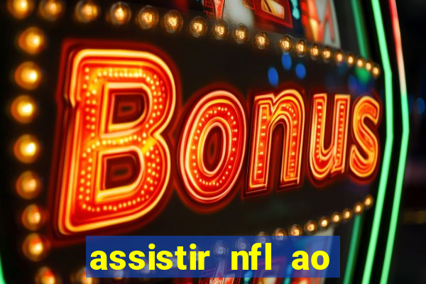 assistir nfl ao vivo gratis