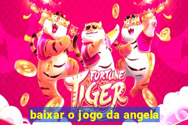 baixar o jogo da angela