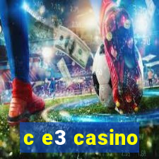 c e3 casino