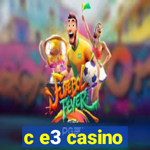 c e3 casino