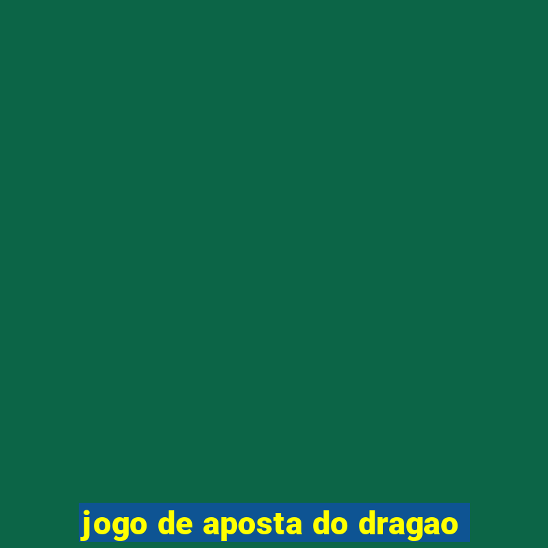 jogo de aposta do dragao