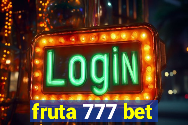 fruta 777 bet