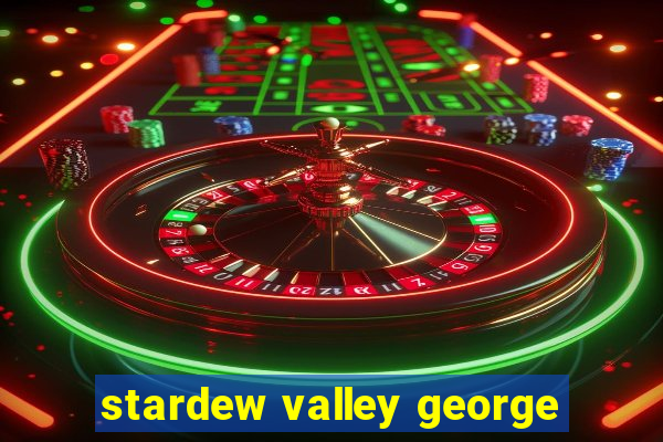 stardew valley george