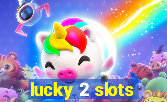 lucky 2 slots