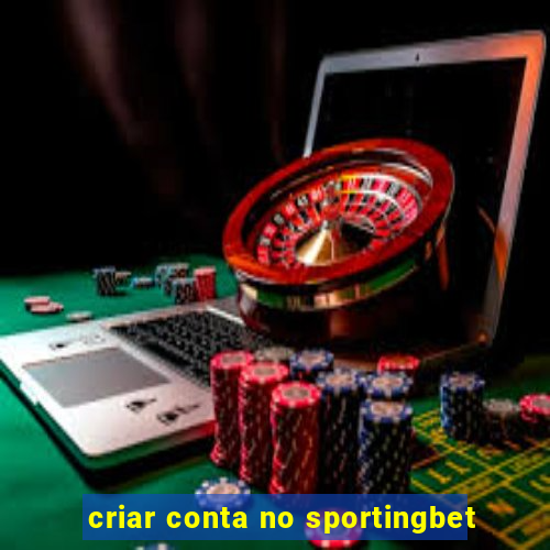 criar conta no sportingbet