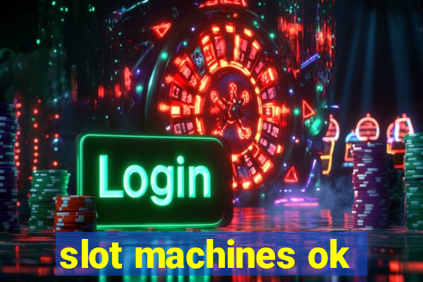 slot machines ok