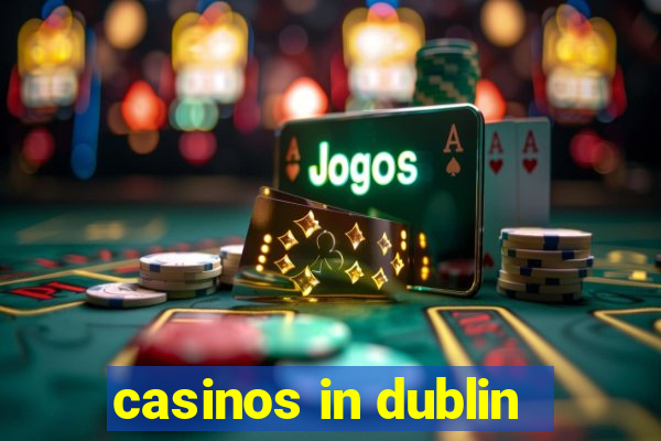 casinos in dublin