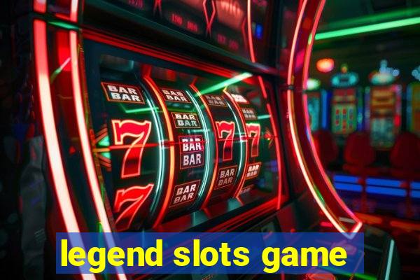 legend slots game