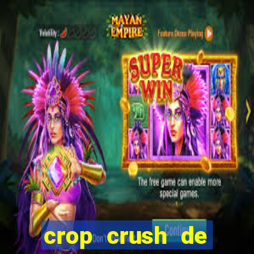 crop crush de ganhar dinheiro