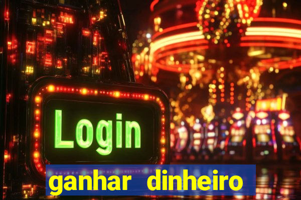 ganhar dinheiro jogando online