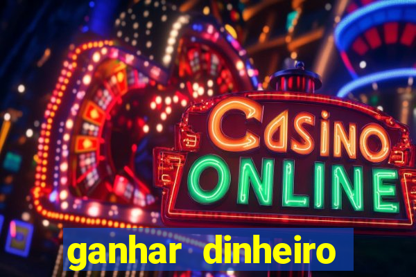 ganhar dinheiro jogando online