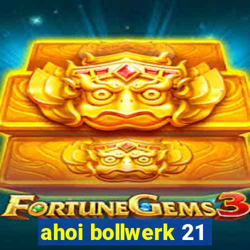 ahoi bollwerk 21