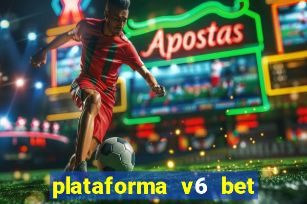 plataforma v6 bet paga mesmo