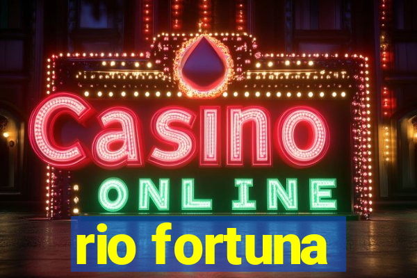 rio fortuna