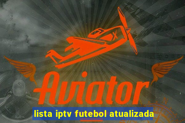 lista iptv futebol atualizada