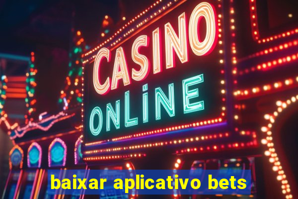 baixar aplicativo bets