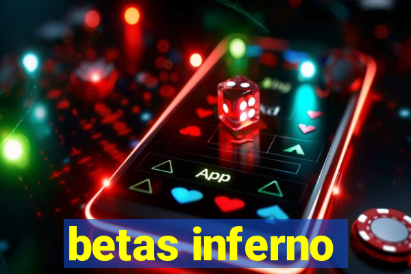 betas inferno