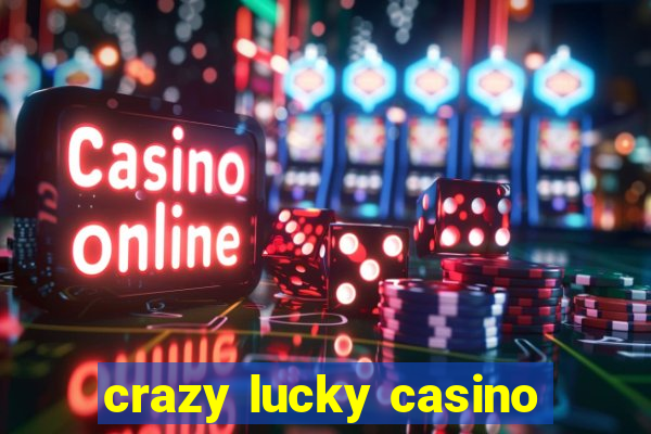 crazy lucky casino