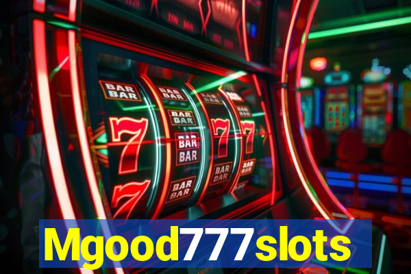 Mgood777slots