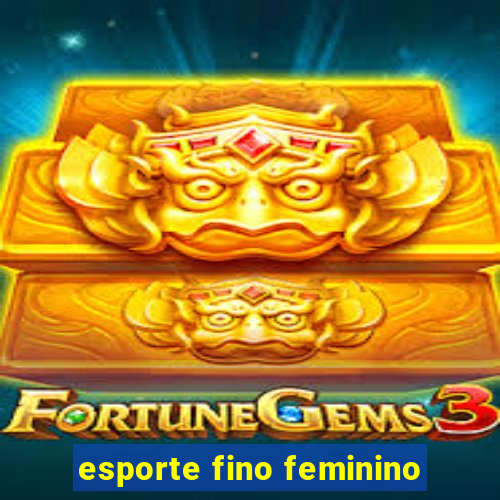 esporte fino feminino