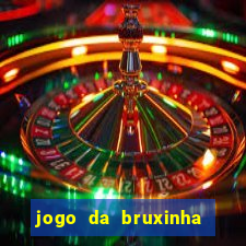 jogo da bruxinha ganhar dinheiro