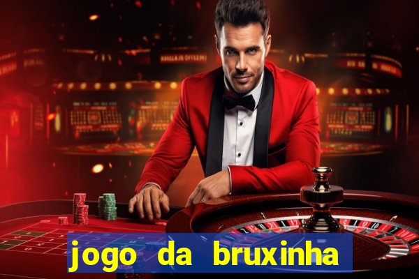 jogo da bruxinha ganhar dinheiro