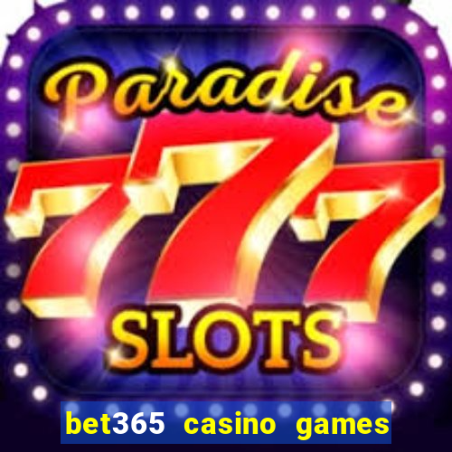 bet365 casino games slots live