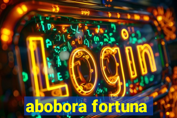 abobora fortuna