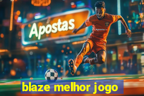 blaze melhor jogo