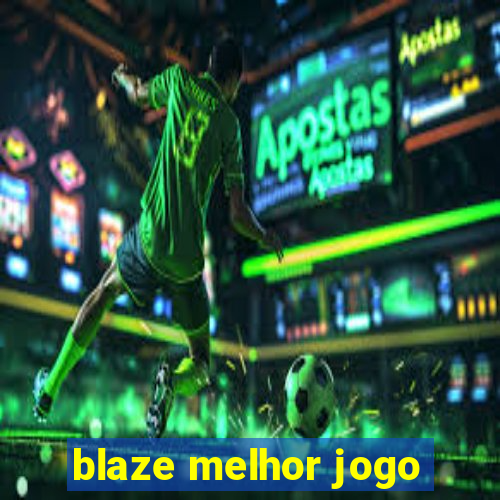 blaze melhor jogo