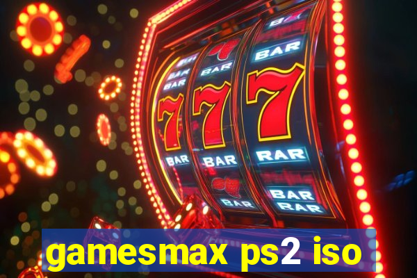 gamesmax ps2 iso