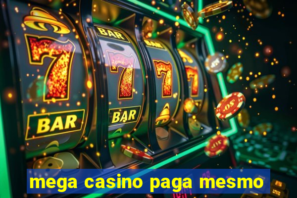 mega casino paga mesmo