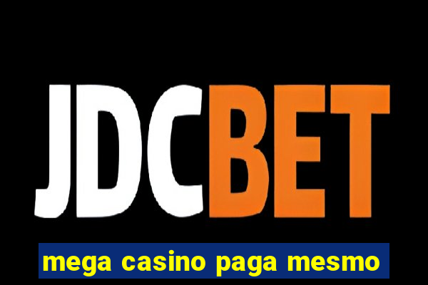 mega casino paga mesmo