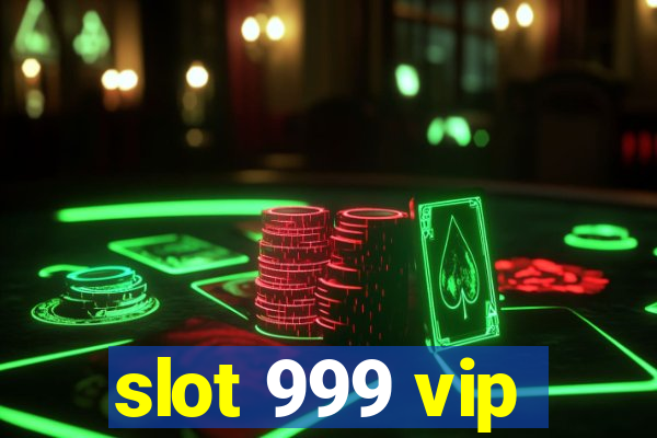 slot 999 vip