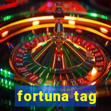 fortuna tag