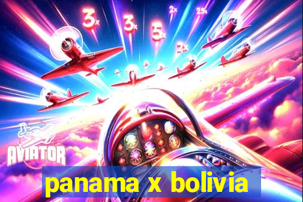 panama x bolivia